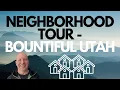 NEIGHBORHOOD TOUR - BOUNTIFUL UTAH