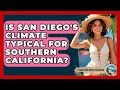 Is San Diego s Climate Typical for Southern California Everything About San Diego