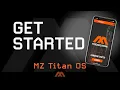 MZ Titan OS - Get Started