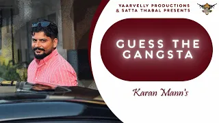 Guess The Gangsta - Karan Mann | Yaarvelly Productions 