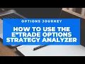 HOW TO USE THE E TRADE OPTIONS STRATEGY ANALYZER TO FIND EXITS STRATEGY ANALYZER HIDDEN GEMS 2