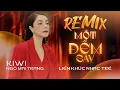 Lagu Lk Remix Một Đêm Say - Kiwi Ngô Mai Trang | Để cho em khóc x Ai khóc nỗi đau này