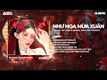 Lagu NHƯ HOA MÙA XUÂN REMIX- Ô kìa mùa xuân đơm hoa mùa cây trái ...(Hot TikTok 2026)Nhạc Xuân 2026 Remix