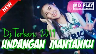 DJ TERBARU UNDANGAN MANTAN 2019 BASS TERKUAT DIBUMI