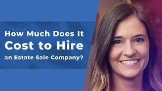 How Much Does It Cost to Hire an Estate Sale Company