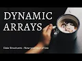 Dynamic Array implementation using Static Arrays - Data Structures Part 1