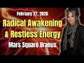 Radical Awakening Restless Energy - Mars Square Uranus