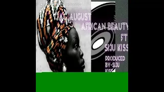 jac august ft siju kiss african beaut produced by siju 