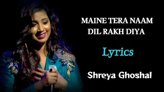 maine tera naam dil rakh diya female version lyrics shreya ghoshal ek villain returns