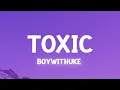 Download Lagu BoyWithUke - Toxic (Lyrics)
