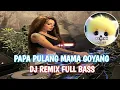 DJ PAPA PULANG MAMA GOYANG🎶DJ REMIX FULL BASS