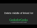 Delete middle of linked list GeeksforGeeks