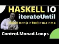 haskell iterateUntil Control Monad Loops