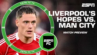 Man City Vs Liverpool FULL PREVIEW Will Wirtz Start Pep S Tactics Haaland More ESPN FC 