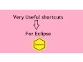 Very Useful Shortcuts for Eclipse