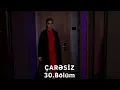 Download Lagu Çarəsiz serialı 30-cu Bölüm (Həftə içi 4 gün 21:30 ATV-də izliyə bilərsiz) MP3