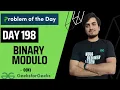 DAY 198 - Binary Modulo JAVA C GFG POTD 08 May