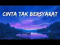Cinta Tak Bersyarat - Element - (Lirik lagu)