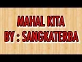 Download Lagu MAHAL KITA by : SANGKATERBA (ttr family)