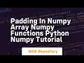 Padding in numpy array numpy functions python numpy tutorial