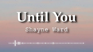Shayne Ward Until You Lyrics Video 
