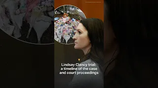 Lindsay Clancy trial a timeline of the case and court proceedings