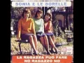 Lagu Sonia  e  Le Sorelle....La Ragazza Può Fare