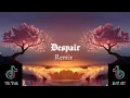 Download Lagu Despair Remix TikTok Douyin
