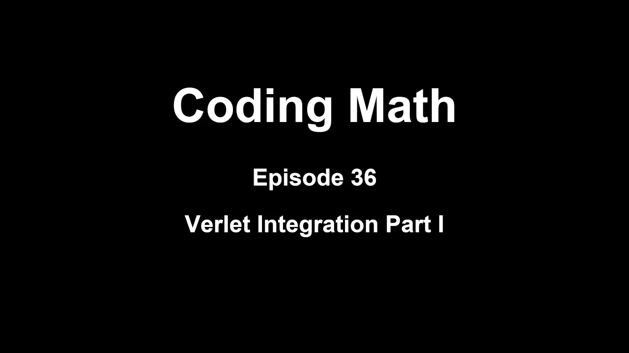 Coding Math: Episode 36 - Verlet Integration Part I