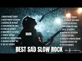 Download Lagu Heartbreaking Slow Rock Music Playlist 2025 💔🔥 | Top 20 Sad Rock Ballads 🎶 Emotional Rock Hits