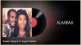 Kumalaa Addunyaa Fi Angaatuu Baalchaa Alaabaa Oromo Music  Kumalaa Addunyaa Fi Angaatuu Baalchaa Alaabaa Oromo Music