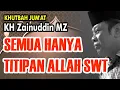 NUNGGU BUKA PUASA - SEMUA HANYA TITIPAN ALLAH - KH. ZAINUDDIN MZ