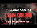 Download Lagu CARA MELEBUR SANTET TANAH KUBURAN