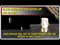 Lagu UNREAL!  Elon Musk gives up on Mars!?  PLUS, Blue Orgin will put humans on the Moon in two years!