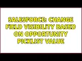 Salesforce Change field visibility based on Opportunity picklist value 2 Solutions