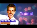 TU CON EL (FRANKIE RUIZ)