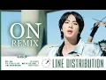 BTS (방탄소년단) feat. Sia ~ ON (Remix) ~ Line Distribution