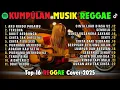 Lagu Top Hits Spotify Indonesia 2025 Full Album Reggae 🎧🔥 Kumpulan Musik Cover SKA REGGAE Terbaru 2025!