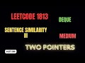 1813 Sentence Similarity III Two Pointers Deque Medium LeetCode String