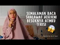 Lagu SEMALAMAN BACA SHALAWAT ADRIKNI BESOKNYA ATMKU TERISI