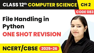 File Handling in Python - One Shot Revision Class 12 Computer Science Chapter 2 CBSE