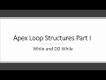 Salesforce Apex Loop Structures While and Do While Loops
