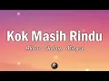 Akbar Chalay, Mingse - Kok Masih Rindu | Lirik