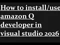 How to install Amazon Q Developer in Visual Studio 2026