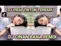 Download Lagu DJ CINAN BANA REMIX VIRAL TIKTOK TERBARU || DJ VIRAL YANG KALIAN CARI CARI