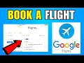 How To Book A Flight On Google Flights 2026 Complete Guide