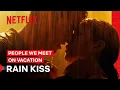 Lagu Poppy and Alex’s Rain Confession | People We Meet On Vacation | Netflix Philippines
