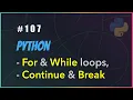 Python 107 For While Loop Continue Break