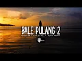 Download Lagu DJ Santuy \u0026 Asik - BALE PULANG 2 - Bangyoes [R.Y.G.] - (Slow Remake)