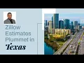 Zillow Estimates Plummet in Texas Los estimados de Zillow de desploman en Texas